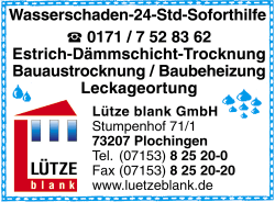 Lütze blank GmbH, Plochingen, Wasserschadenbeseitigung,
Estrich-Dämmschicht-Trocknung Bauaustrocknung, Baubeheizung,
Leckageortung, Plochingen Lütze blank GmbH, Plochingen, Wasserschadenbeseitigung,
Estrich-Dämmschicht-Trocknung Bauaustrocknung, Baubeheizung,
Leckageortung, Plochingen