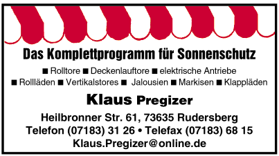Klaus Pregizer, Rudersberg, Rollläden, Jalousien, Markisen, Klappläden, Dachfenster-Rollläden, Vertikalstores, Deckenlauftore, Rolltore Klaus Pregizer, Rudersberg, Rollläden, Jalousien, Markisen, Klappläden, Dachfenster-Rollläden, Vertikalstores, Deckenlauftore, Rolltore
