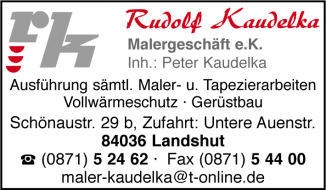 Rudolf Kaudelka Malergeschäüft e. K., Ausführung sämtlicher Malerarbeiten, Tapezierarbeiten, Vollwärmeschutz, Gerüstbau, Landshut Rudolf Kaudelka Malergeschäüft e. K., Ausführung sämtlicher Malerarbeiten, Tapezierarbeiten, Vollwärmeschutz, Gerüstbau, Landshut