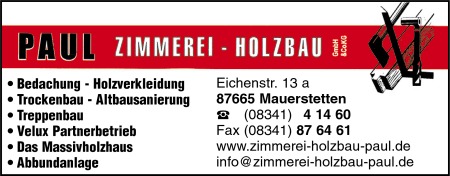 Paul Zimmerei-Holzbau GmbH & Co. KG, Mauerstetten, Trockenbau, Treppenbau, Bedachung, Altbausanierung, Holzverkleidung, Velux-Partnerbetrieb, Sgewerk, Zimmerei, Holzbau Individuelle Planung und Gestaltung, Wohnhuser in Holzstnderbauweise und mit Brettsperrholz,
Industrie- und Hallenbau sowie landwirtschaftliche Anwesen, Fachwerk
Holzkonstruktionen, Aufstockungen, Carports, Garagen, Terrassen und Balkone, Fassaden aus unterschiedlichen Holzarten und Plattenwerkstoffen, Treppen