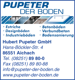 Hubert Pupeter GmbH, Aichach, Estriche, Designböden, Industrieböden, Betonböden, Verbundbeton, Bodensanierung, Bodenbeschichtungen, Balkonsanierung, Fußböden, Industriefußböden Hubert Pupeter GmbH, Aichach, Estriche, Designböden, Industrieböden, Betonböden, Verbundbeton, Bodensanierung, Bodenbeschichtungen, Balkonsanierung, Fußböden, Industriefußböden