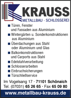 Krauss Metallbau, Schlosserei, Tren, Fenster, Fassaden, Wintergrten, Sonderkonstruktionen, berdachungen, Balkonkonstruktionen, Edelstahlverarbeitung, Carports, Schlosserarbeiten, Einbruchsicherungen, Trschlieservice, Schnaich