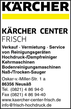 Frisch KÄRCHER-CENTER, Neusäß, Augsburg, Bodenreinigungsmaschinen, Hochdruckreiniger, Dampfreiniger, Kehrmaschinen, Reinigungsgeräte, Naß-/Trocken-Sauger Frisch KÄRCHER-CENTER, Neusäß, Augsburg, Bodenreinigungsmaschinen, Hochdruckreiniger, Dampfreiniger, Kehrmaschinen, Reinigungsgeräte, Naß-/Trocken-Sauger