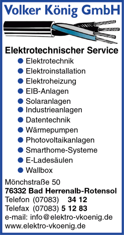 Volker König, Elektrotechnik, Elektro-Installation, Elektroheizung, EIB-Anlagen, Solaranlagen, Industrieanlagen, Datentechnik, Wärmepumpen, Photovoltaikanlagen, Smarthome-Systeme, Wallbox, E-Ladesäulen, Bad Herrenalb Volker König, Elektrotechnik, Elektro-Installation, Elektroheizung, EIB-Anlagen, Solaranlagen, Industrieanlagen, Datentechnik, Wärmepumpen, Photovoltaikanlagen, Smarthome-Systeme, Wallbox, E-Ladesäulen, Bad Herrenalb