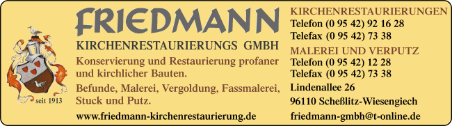 Friedmann Kirchenrestaurierungs GmbH, Konservierung und Restaurierung profaner und kirchlicher Bauten, Befunde, Malerei, Vergoldung, Fassmalerei, Stuck und Putz, Kirchenmaler, Restaurierungen, Konservierung, Malergeschäft, Stuckateurbetriebe, Scheßlitz, Wiesengiech Friedmann Kirchenrestaurierungs GmbH, Konservierung und Restaurierung profaner und kirchlicher Bauten, Befunde, Malerei, Vergoldung, Fassmalerei, Stuck und Putz, Kirchenmaler, Restaurierungen, Konservierung, Malergeschäft, Stuckateurbetriebe, Scheßlitz, Wiesengiech