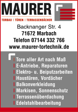 Maurer Tortechnik GmbH, Marbach, Tore, E-Antriebe, Reparaturen, Elektro-Beiputzarbeiten, Haustren, Vordcher, Balkonverkleidungen, Markisen, Sonnenschutz, Bodentreppen, Auentreppen, Edelstahlbearbeitung, Balkone, Garagentore, Garagentor-Antriebe, Kipptore, Rolltore