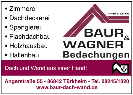 Baur & Wagner, Zimmerei, Dachdeckerei, Spenglerei, Bedachungen, Fassadenbau, Flachdachbau, Dachgauben, Solar, Dachfenster, Aufstockung, Vollwrmeschutz, Sanierung, Industrie- u. Hallenbau, Holzhausbau, Trkheim