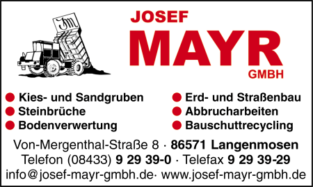 Josef Mayr GmbH, Baggerbetrieb, Laderbetrieb, Bauschutt-Recycling, Erdbewegungen, Abbrucharbeiten, Grundwasserabsenkung, Kies und Sand, Schotter, Bodenverwertung, Erdbau, Straenbau, Langenmosen