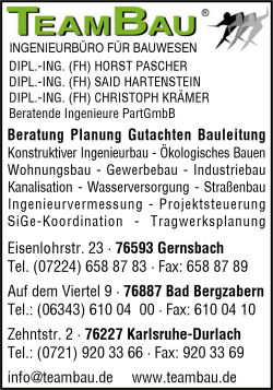 TeamBau, Ingenieurbüro für Bauwesen, Beratung, Planung, Gutachten, Bauleitung, Konstruktiver Ingenieurbau, Ökologisches Bauen, Wohnungsbau, Gewerbebau, Industriebau, Ingenieurvermessung, Projektsteuerung, SiGe-Koordination, Tragwerksplanung, Gernsbach, Bad Bergzabern TeamBau, Ingenieurbüro für Bauwesen, Beratung, Planung, Gutachten, Bauleitung, Konstruktiver Ingenieurbau, Ökologisches Bauen, Wohnungsbau, Gewerbebau, Industriebau, Ingenieurvermessung, Projektsteuerung, SiGe-Koordination, Tragwerksplanung, Gernsbach, Bad Bergzabern
