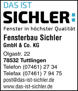 Das ist Sichler, Fensterbau, Fenster und Tren, Rollladen, Haustren, Glaserei, Jalousien, Kunststoff-Fenster, Wintergrten, Tuttlingen