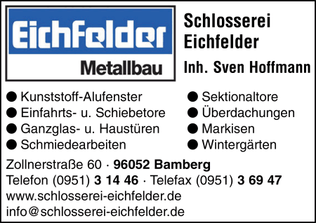 Eichfelder Metallbau, Inh. Sven Hoffmann, Schlosserei, Stahlbau, Kunststoff-Alufenster, Einfahrtstore, Schiebetore, Ganzglastren, Haustren, Schmiedearbeiten, Sektionaltore, berdachungen, Markisen, Wintergrten, Bamberg