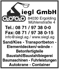 Siegl GmbH, Sand, Kies, Transportbeton, Elementdecken, Elementwände, Betonfertigteile, Baustahl, Baustahlbiegerei, Baumaschinen, Fuhrleistungen, Autokrane, Container, Ergolding