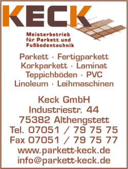 Keck GmbH, Althengstett, Parkett, Fußbodentechnik, Fertigparkett, Korkparkett, Laminat, Teppichböden, PVC-Linoleum, Leihmaschinen, Parkettfußböden