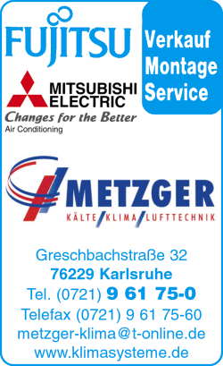 Metzger, Karlsruhe, Klte, Klima, Lufttechnik, Kltetechnik, Klimaanlagen, Khlanlagen, Klimasysteme, Split-Klimagerte, Kaltwasserstze, EDV-Klimaanlagen, Industrie-Klteanlagen, Gewerbekhlanlagen, Lftungsanlagen, Entfeuchtung fr Schwimmbder, Verkauf, Montage, Service